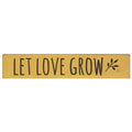 *Let Love Grow Engraved Sign Buttermilk 18" x 3.5" (Pack of 2)
