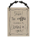 The Coffee Hasn't Kicked In Beaded Sign (Pack of 4)