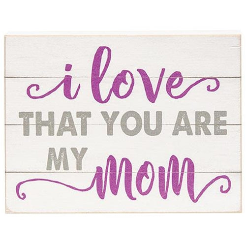 I Love That You Are My Mom Block 6.5"x5" (Pack of 4)