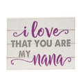 I Love That You Are My Nana Block 6.5"x5" (Pack of 4)