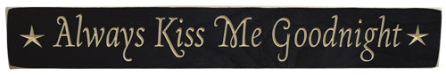 Always Kiss Me Engraved Sign - 24"  (Pack of 4)