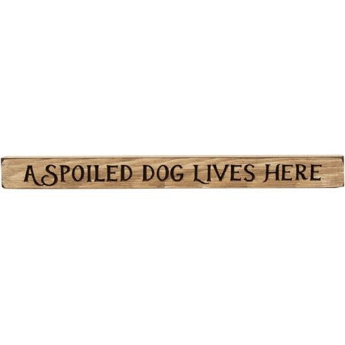 A Spoiled Dog Lives Here Engraved Block 18"  (Pack of 4)