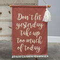 *Don't Let Yesterday Fabric Wall Hanging