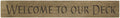 Welcome To Our Deck Engraved Sign - 24" (Pack of 2)