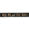 You Me and the Dogs Engraved Sign 24" (Pack of 2)