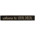 Welcome to Our Deck Sign Smooth Black 24" (Pack of 2)