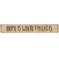 Home Is Where My Cat Is Engraved Block 12"  (Pack of 4)