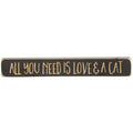 All You Need Is Love & A Cat Engraved Block 12"  (Pack of 4)