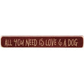 All You Need Is Love & A Dog Engraved Block 12"  (Pack of 4)