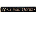Y'all Need Coffee Engraved Block 12" (Pack of 4)